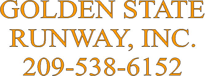 GOLDEN STATE
RUNWAY, INC.
209-538-6152

